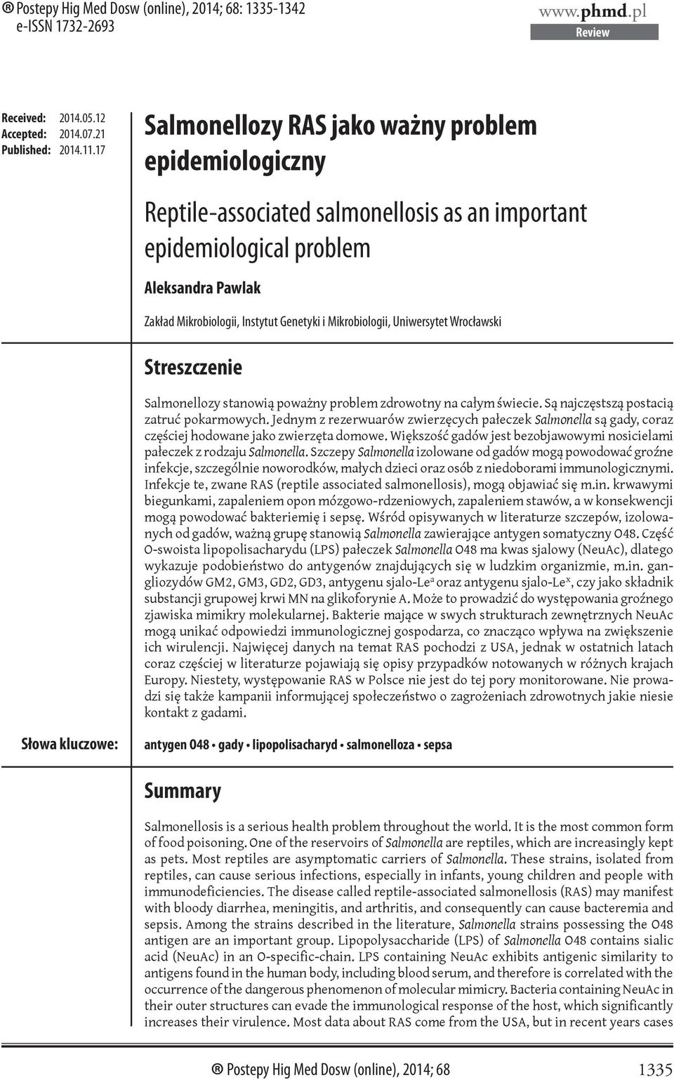 Mikrobiologii, Uniwersytet Wrocławski Streszczenie Salmonellozy stanowią poważny problem zdrowotny na całym świecie. Są najczęstszą postacią zatruć pokarmowych.