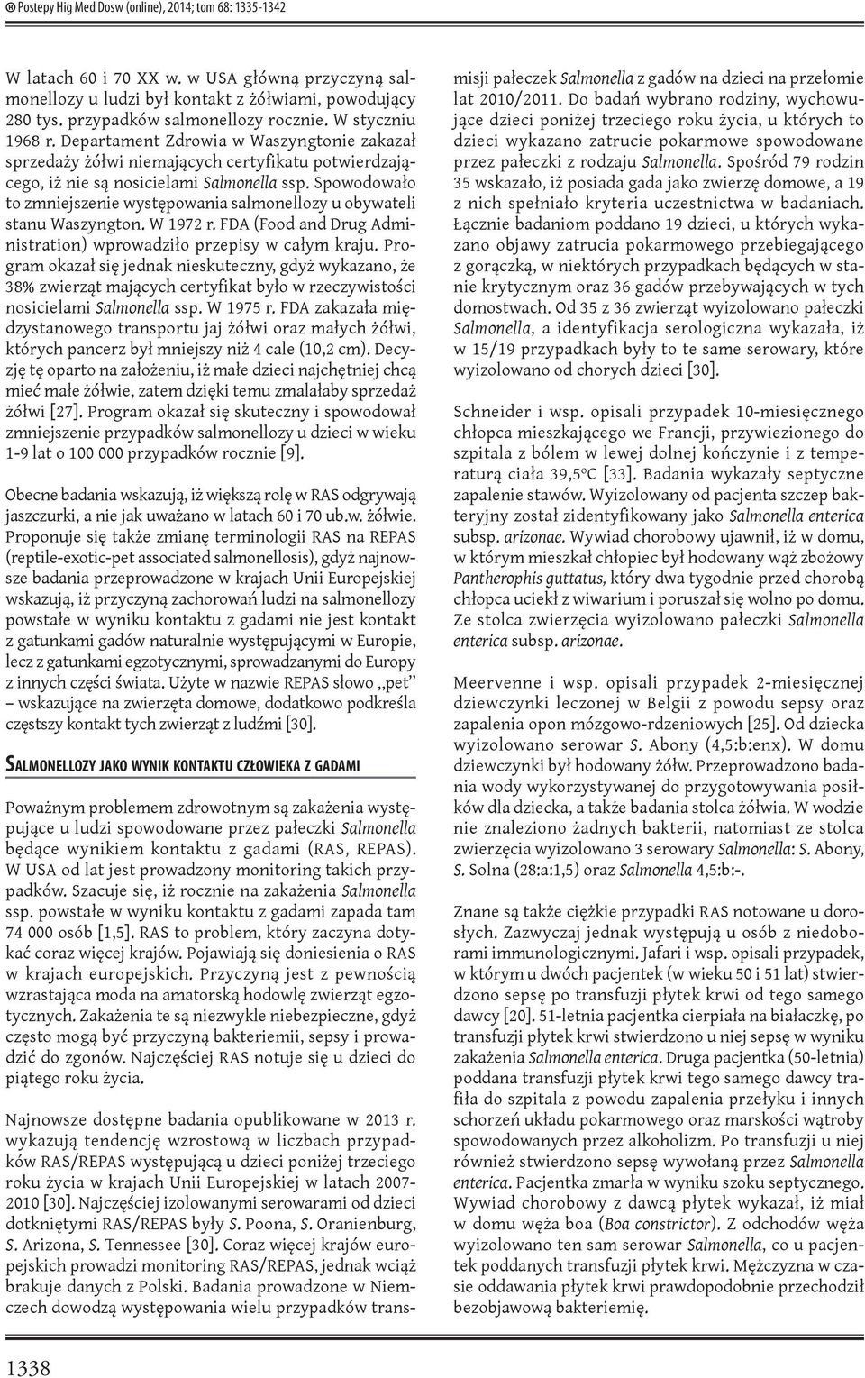 Spowodowało to zmniejszenie występowania salmonellozy u obywateli stanu Waszyngton. W 1972 r. FDA (Food and Drug Administration) wprowadziło przepisy w całym kraju.