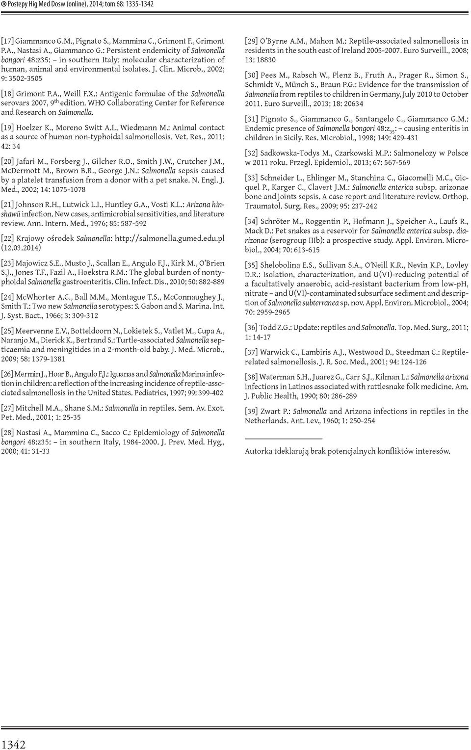 , Weill F.X.: Antigenic formulae of the Salmonella serovars 2007, 9 th edition. WHO Collaborating Center for Reference and Research on Salmonella. [19] Hoelzer K., Moreno Switt A.I., Wiedmann M.