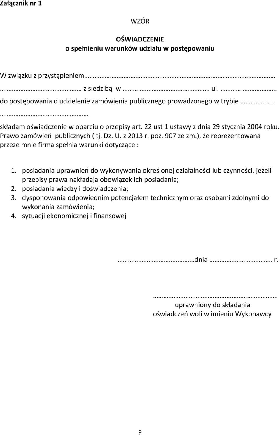 ), że reprezentowana przeze mnie firma spełnia warunki dotyczące : 1.