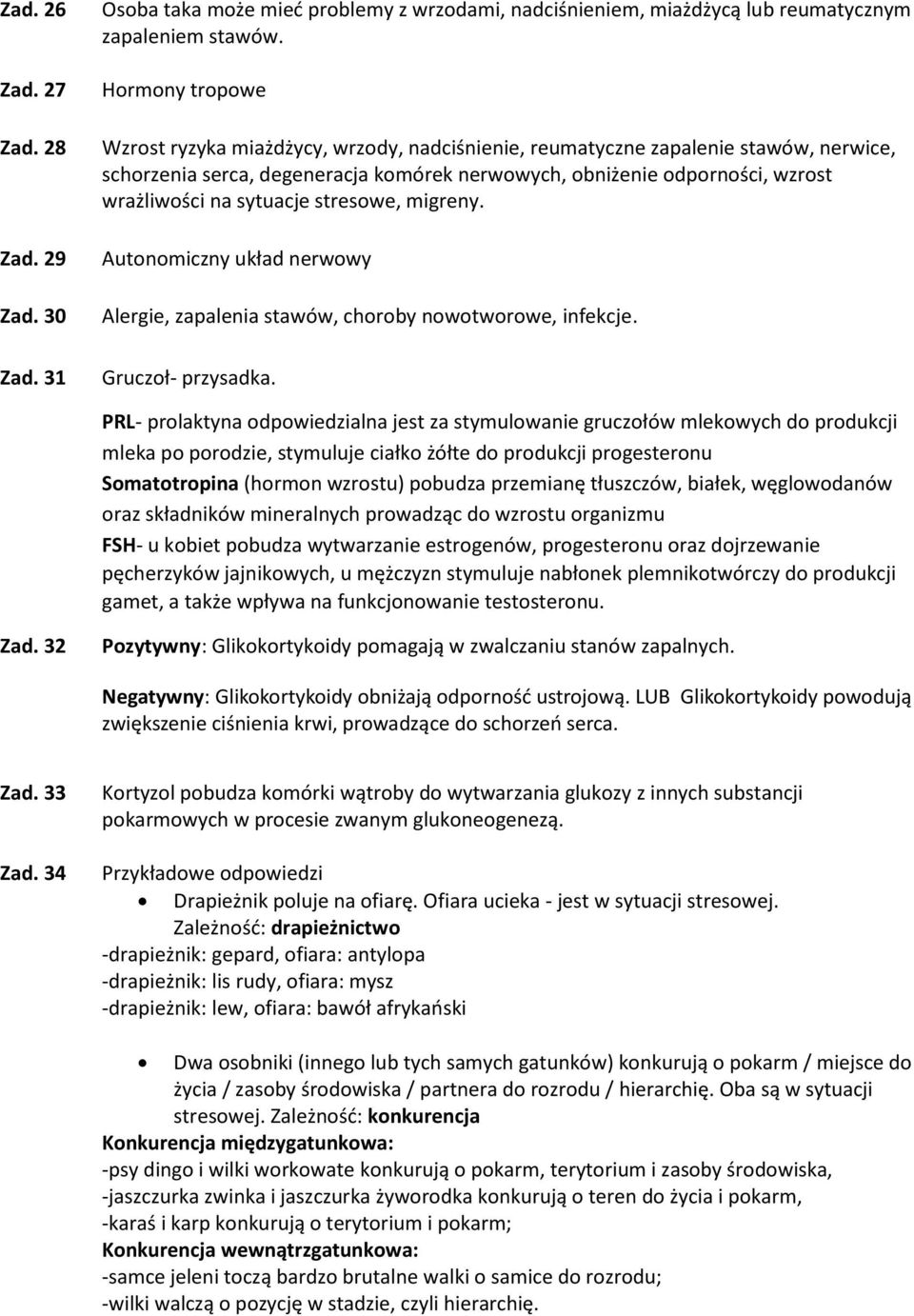 sytuacje stresowe, migreny. Autonomiczny układ nerwowy Alergie, zapalenia stawów, choroby nowotworowe, infekcje. Gruczoł- przysadka.