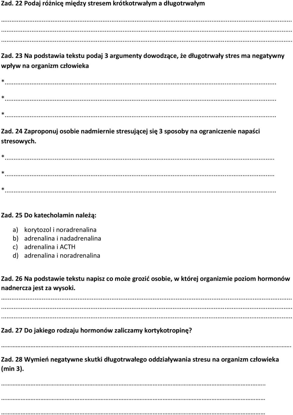 24 Zaproponuj osobie nadmiernie stresującej się 3 sposoby na ograniczenie napaści stresowych. *... *... *... Zad.