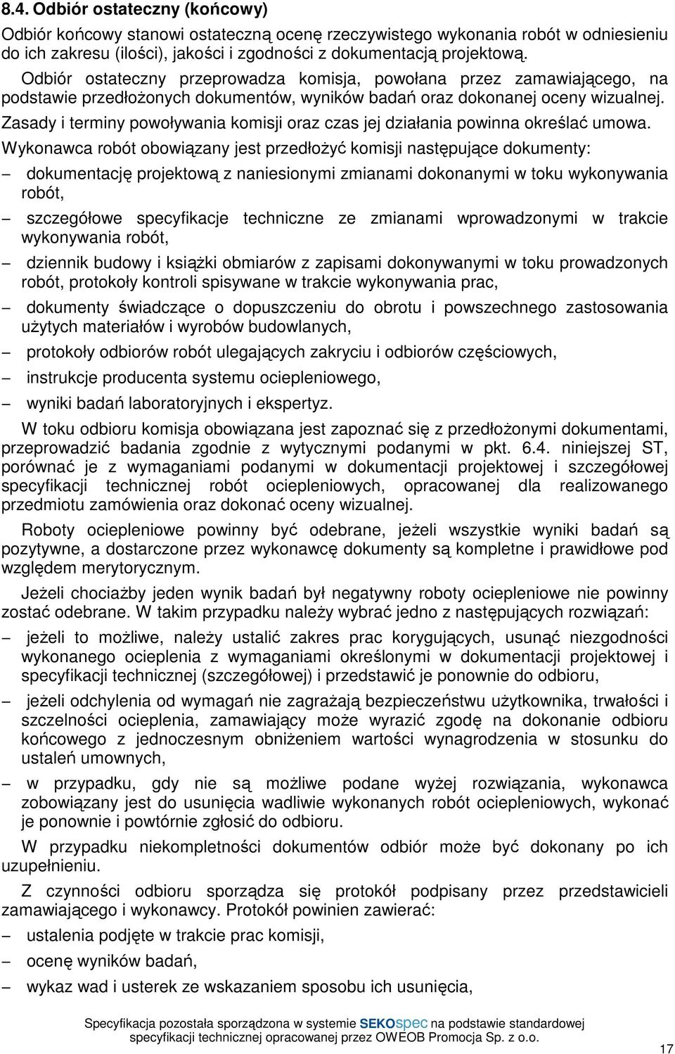 Zasady i terminy powoływania komisji oraz czas jej działania powinna określać umowa.