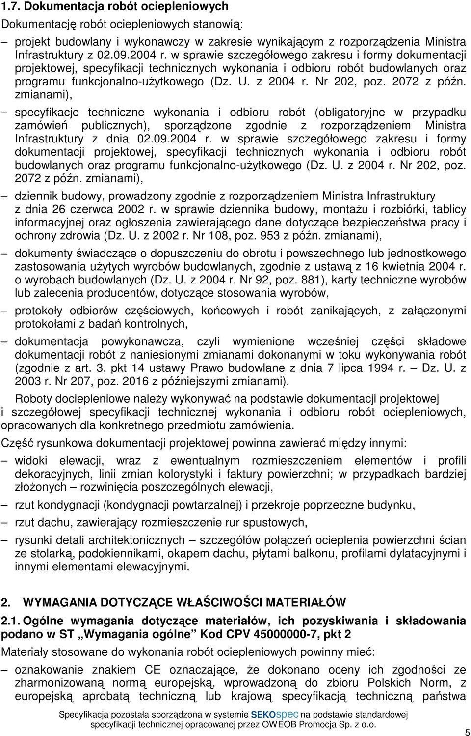2072 z późn. zmianami), specyfikacje techniczne wykonania i odbioru robót (obligatoryjne w przypadku zamówień publicznych), sporządzone zgodnie z rozporządzeniem Ministra Infrastruktury z dnia 02.09.