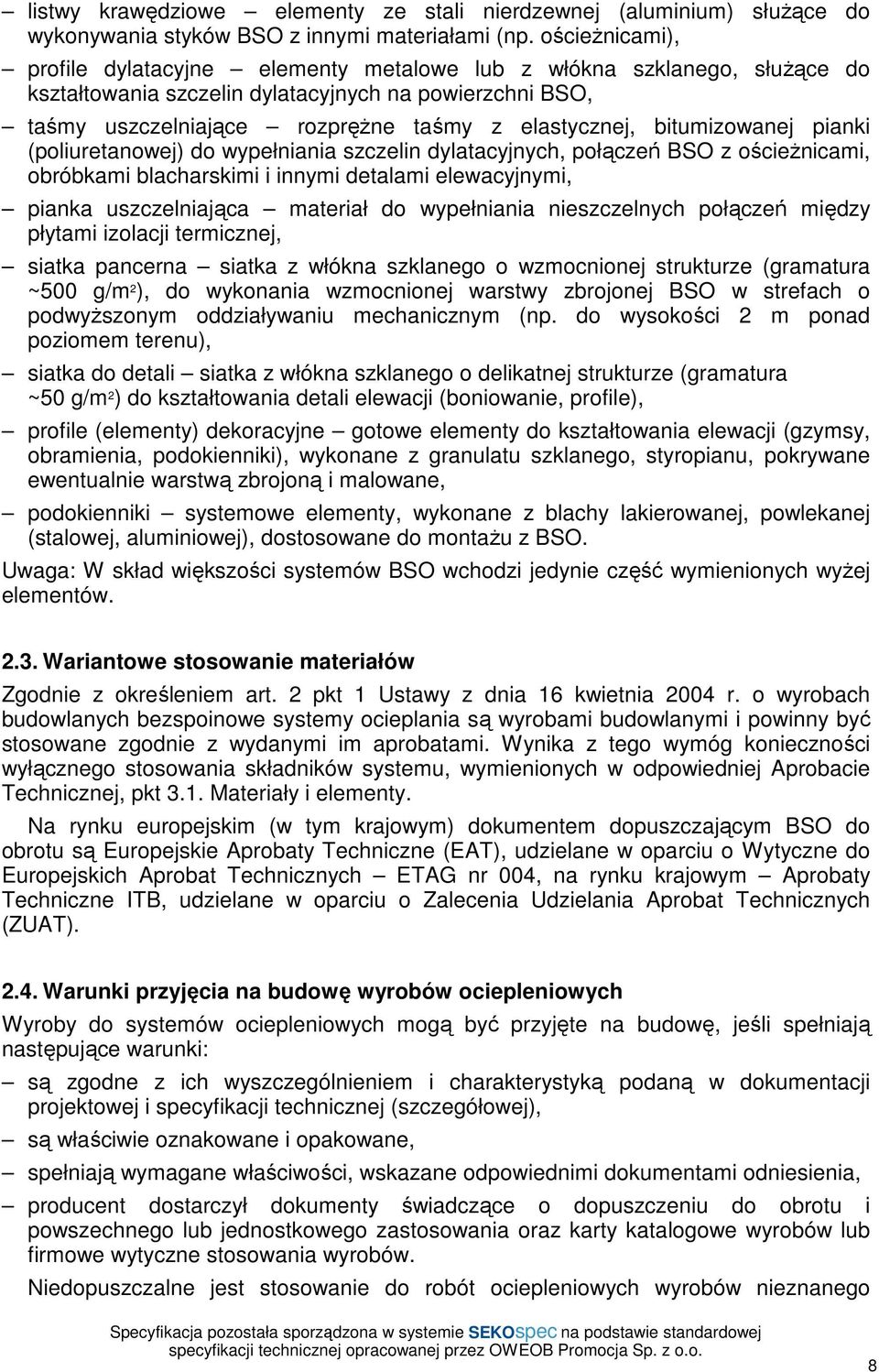 bitumizowanej pianki (poliuretanowej) do wypełniania szczelin dylatacyjnych, połączeń BSO z ościeżnicami, obróbkami blacharskimi i innymi detalami elewacyjnymi, pianka uszczelniająca materiał do
