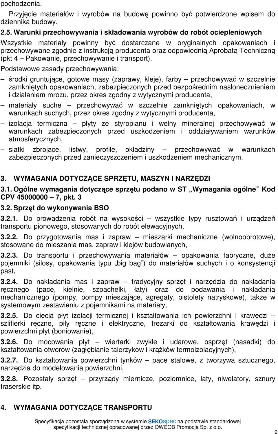odpowiednią Aprobatą Techniczną (pkt 4 Pakowanie, przechowywanie i transport).