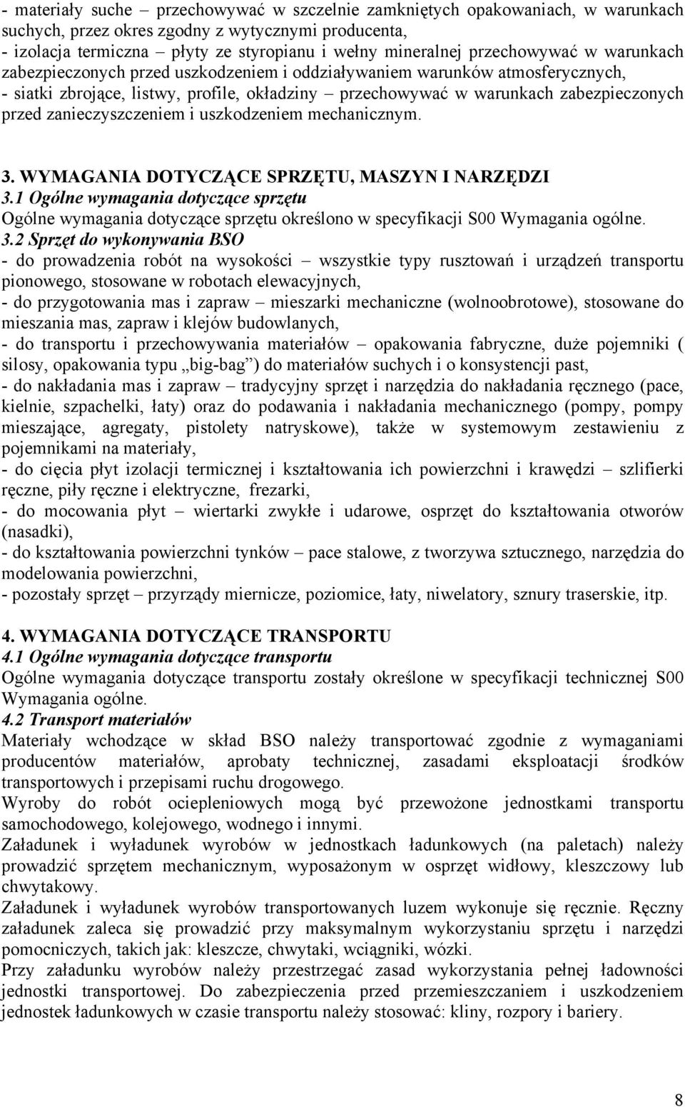 zanieczyszczeniem i uszkodzeniem mechanicznym. 3. WYMAGANIA DOTYCZĄCE SPRZĘTU, MASZYN I NARZĘDZI 3.