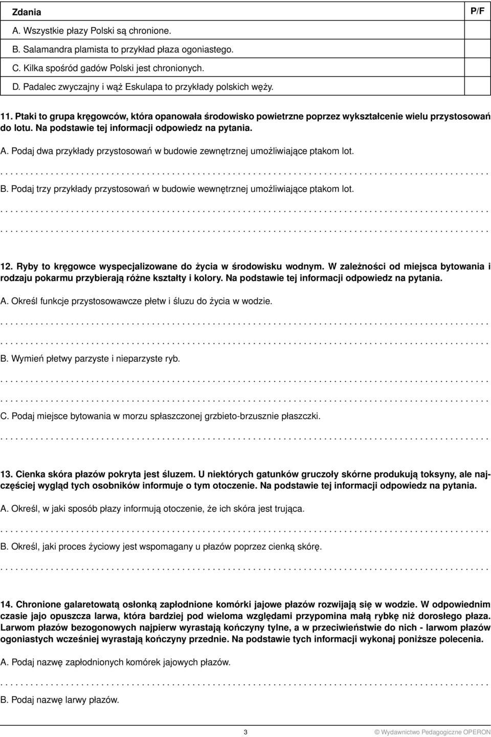 Na podstawie tej informacji odpowiedz na pytania. A. Podaj dwa przykłady przystosowań w budowie zewnętrznej umożliwiajace ptakom lot. B.