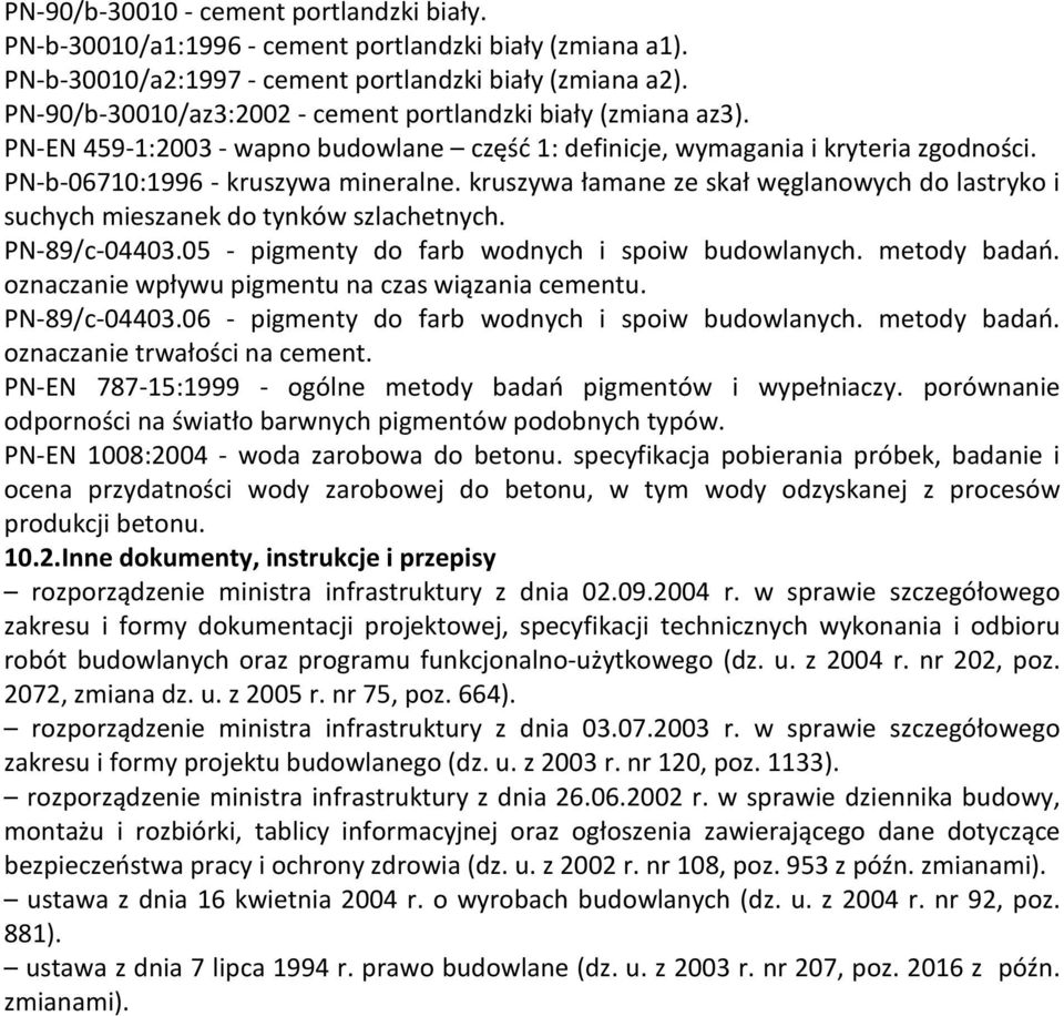 kruszywa łamane ze skał węglanowych do lastryko i suchych mieszanek do tynków szlachetnych. PN-89/c-04403.05 - pigmenty do farb wodnych i spoiw budowlanych. metody badań.
