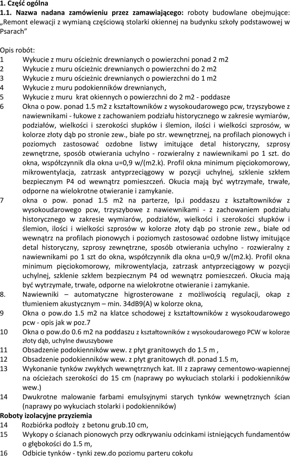 Wykucie z muru podokienników drewnianych, 5 Wykucie z muru krat okiennych o powierzchni do 2 m2 - poddasze 6 Okna o pow. ponad 1.