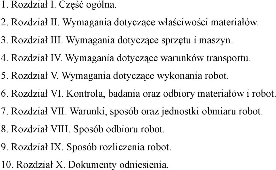 Wymagania dotyczące wykonania robot. 6. Rozdział VI. Kontrola, badania oraz odbiory materiałów i robot. 7. Rozdział VII.