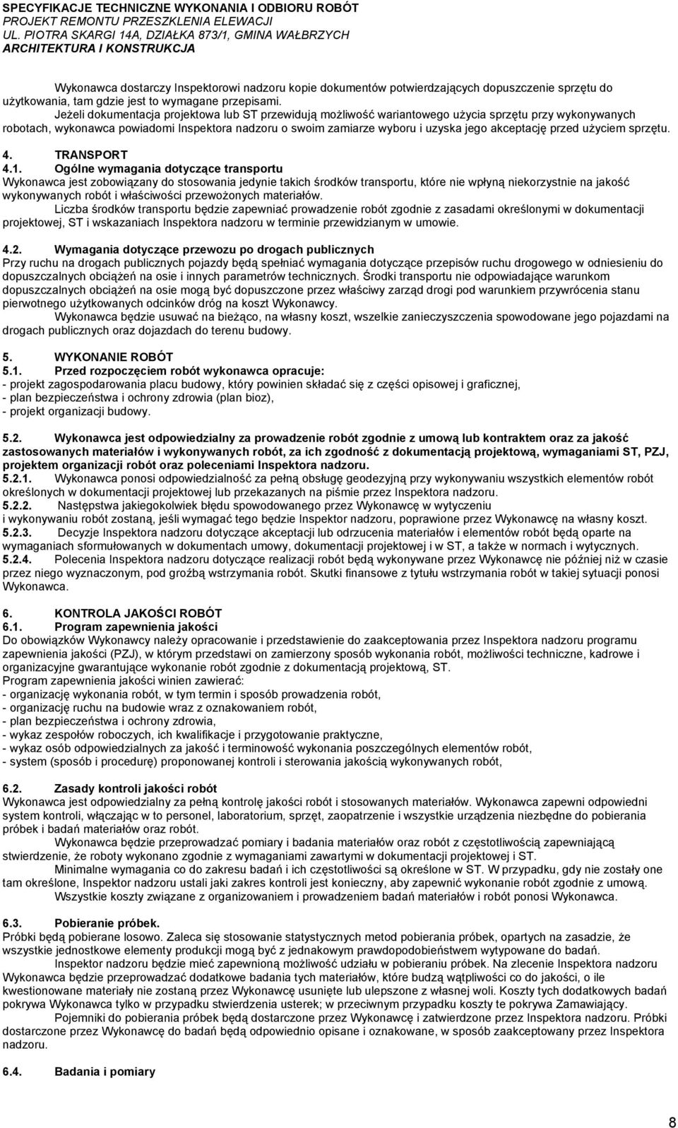 akceptację przed użyciem sprzętu. 4. TRANSPORT 4.1.
