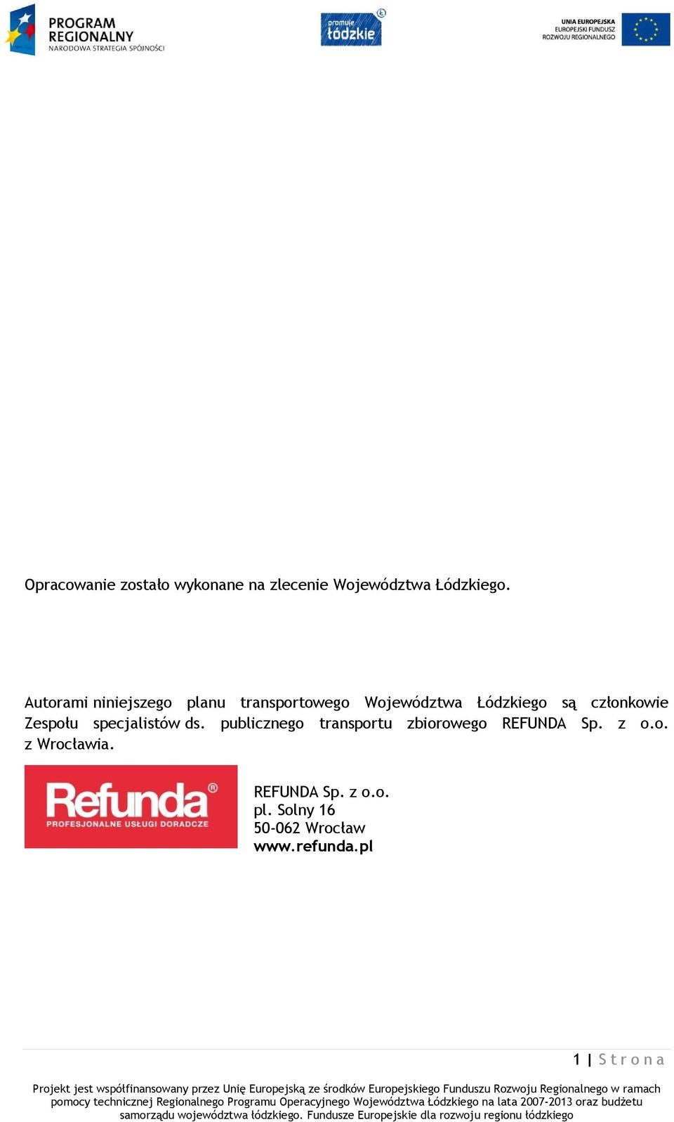 publicznego transportu zbiorowego REFUNDA Sp. z o.o. z Wrocławia. REFUNDA Sp. z o.o. pl. Solny 16 50-062 Wrocław www.refunda.
