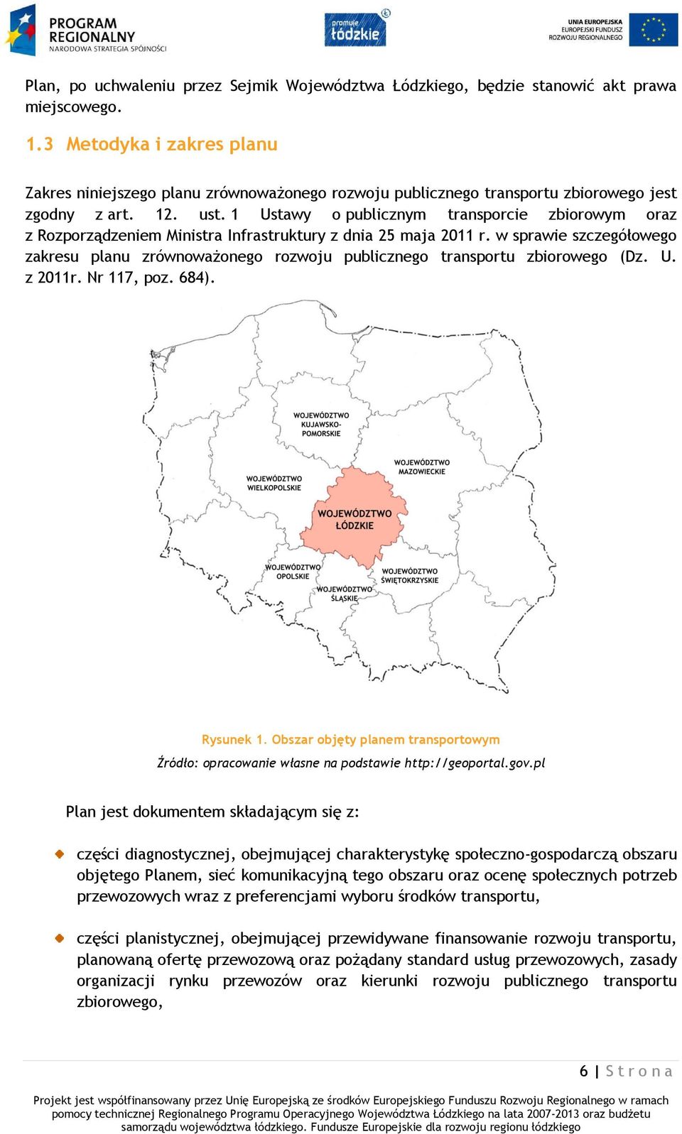 1 Ustawy o publicznym transporcie zbiorowym oraz z Rozporządzeniem Ministra Infrastruktury z dnia 25 maja 2011 r.