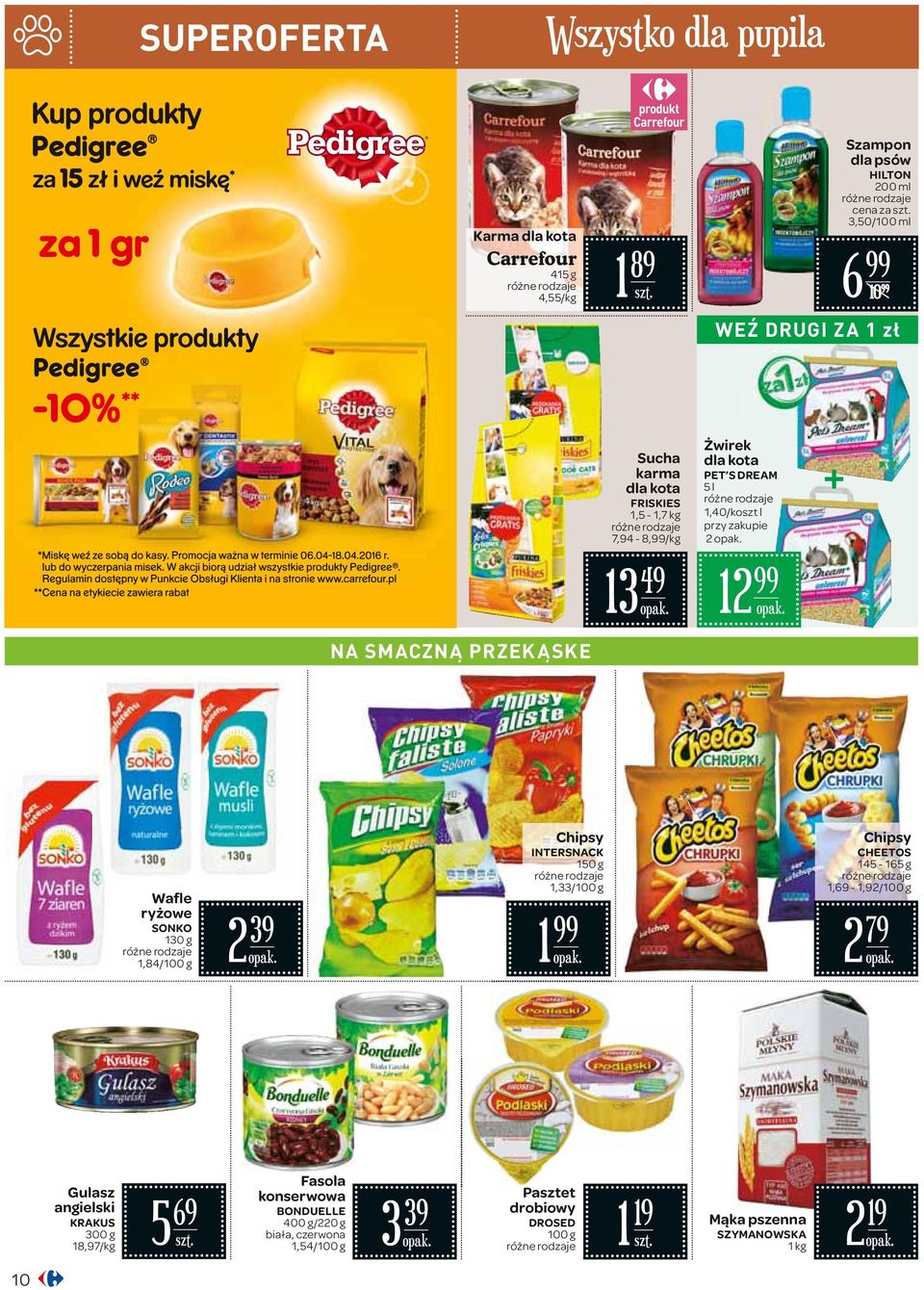 130 g 1,84/100 g 2 39 Chipsy INTERSNACK 150 g 1,33/100 g 1 Chipsy CHEETOS 145-165 g 1,69-1,92/100 g 2 79 Gulasz angielski KRAKUS 300 g 18,97/