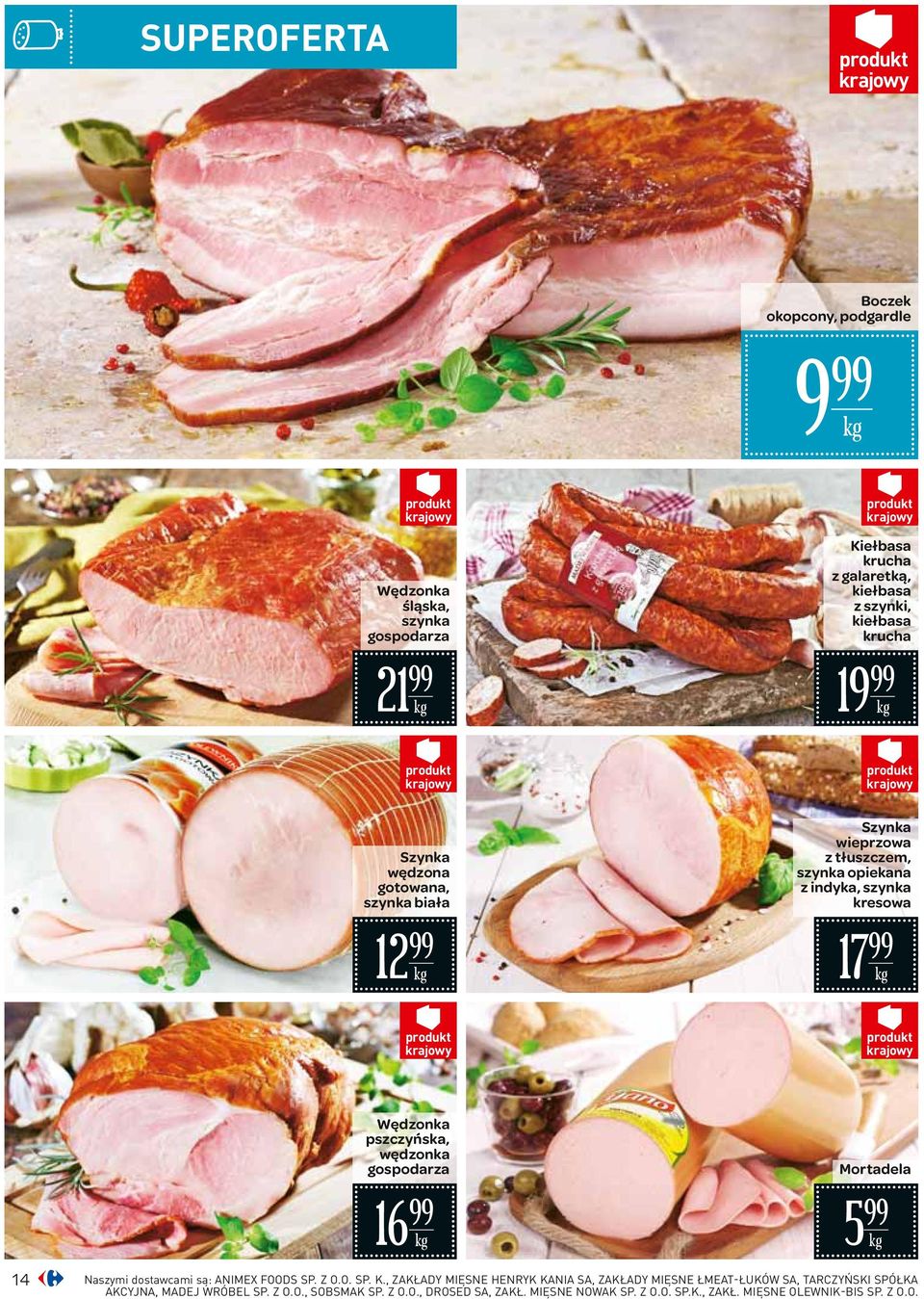 gospodarza 16 Mortadela 5 14 Naszymi dostawcami są: ANIMEX FOODS SP. Z O.O. SP. K.