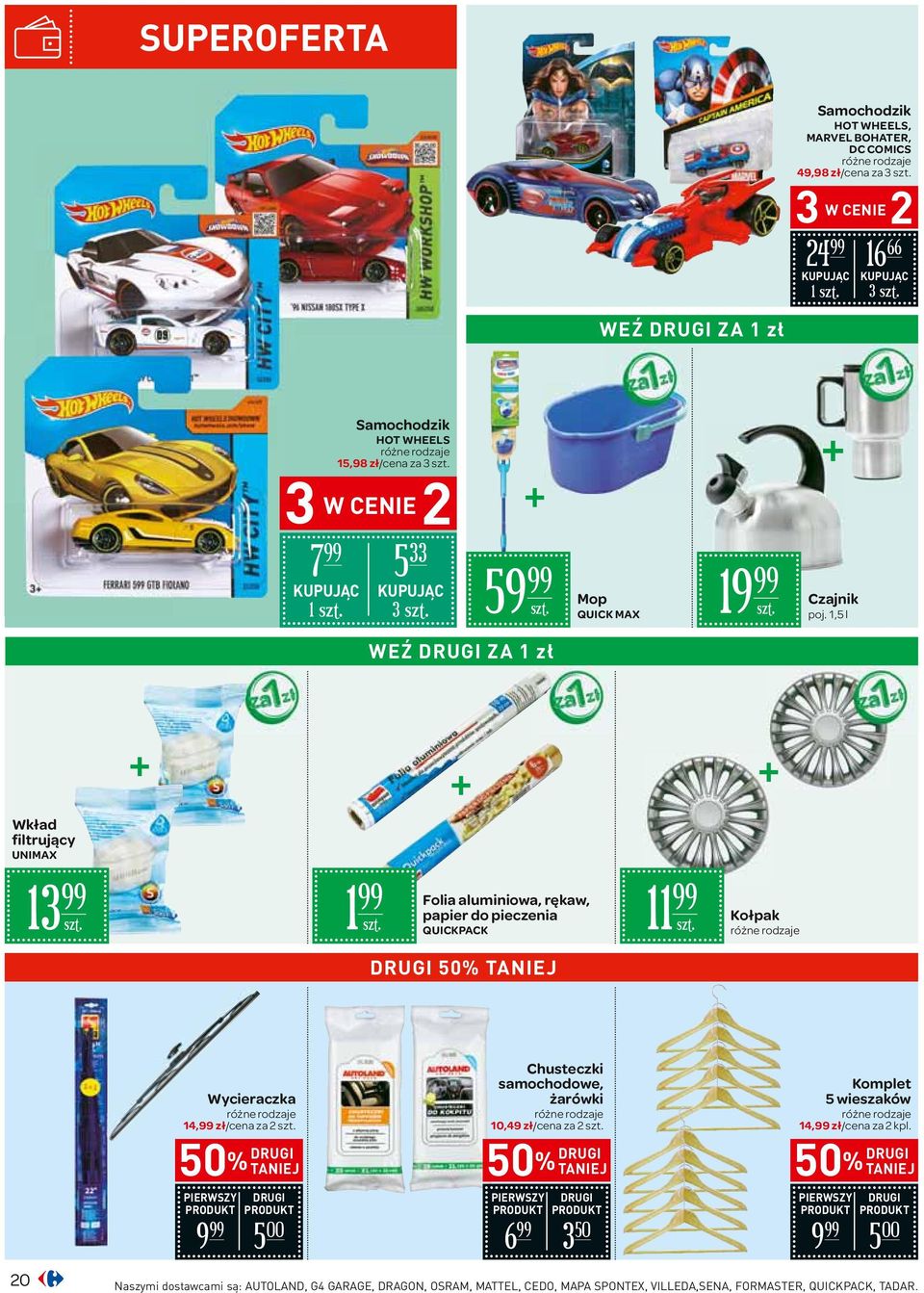 1,5 l WEŹ DRUGI ZA 1 zł Wkład filtrujący UNIMAX 13 + 1 + + Folia aluminiowa, rękaw, papier do pieczenia QUICKPACK DRUGI 50% TANIEJ 11 Kołpak Wycieraczka 14, zł/cena za 2 Chusteczki