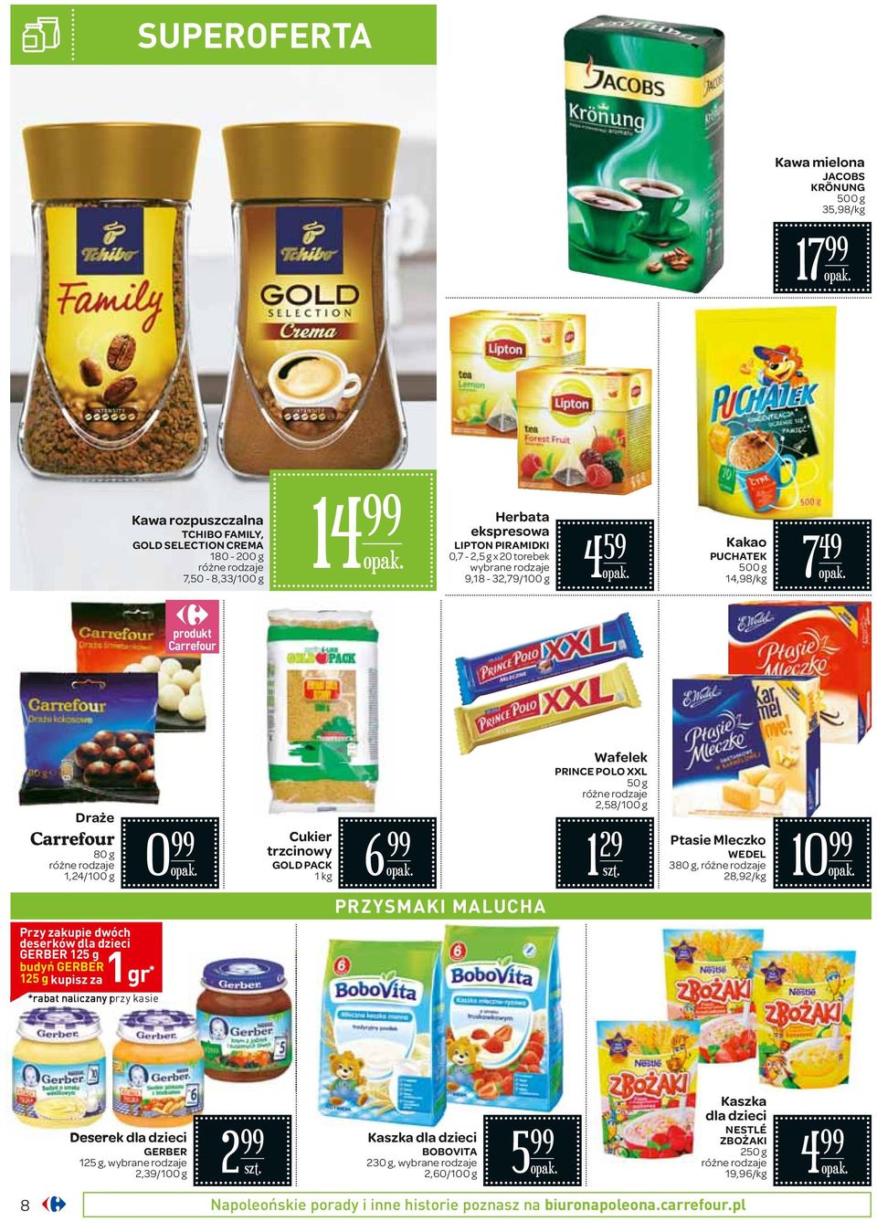 28,92/ 10 PRZYSMAKI MALUCHA Przy zakupie dwóch deserków dla dzieci GERBER 125 g budyń GERBER 125 g kupisz za 1 gr * *rabat naliczany przy kasie Deserek dla dzieci GERBER 125 g, wybrane rodzaje