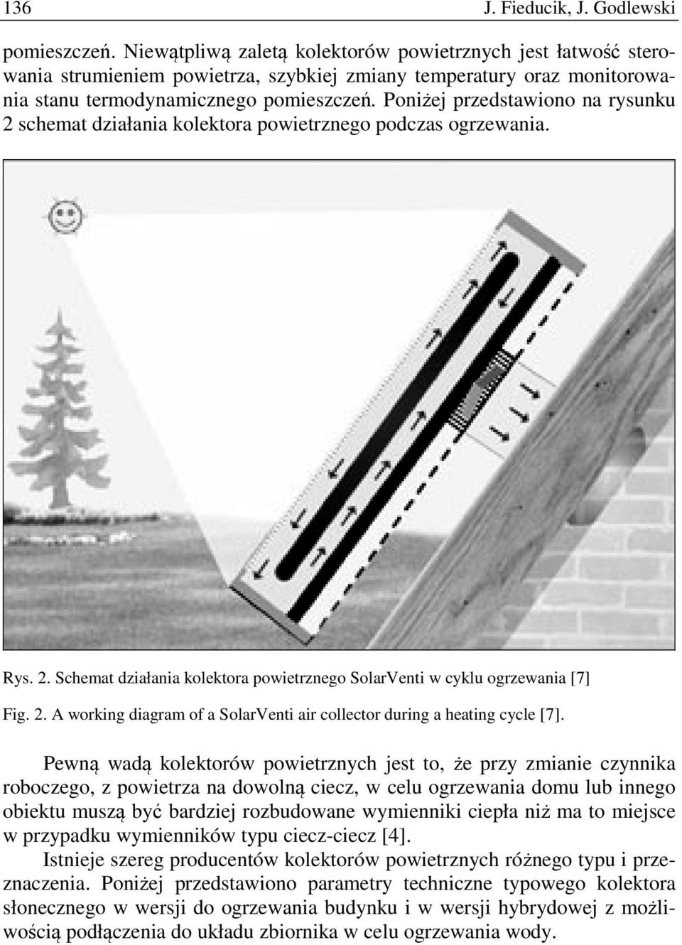 Poniżej przedstawiono na rysunku 2 schemat działania kolektora powietrznego podczas ogrzewania. Rys. 2. Schemat działania kolektora powietrznego SolarVenti w cyklu ogrzewania [7] Fig. 2. A working diagram of a SolarVenti air collector during a heating cycle [7].