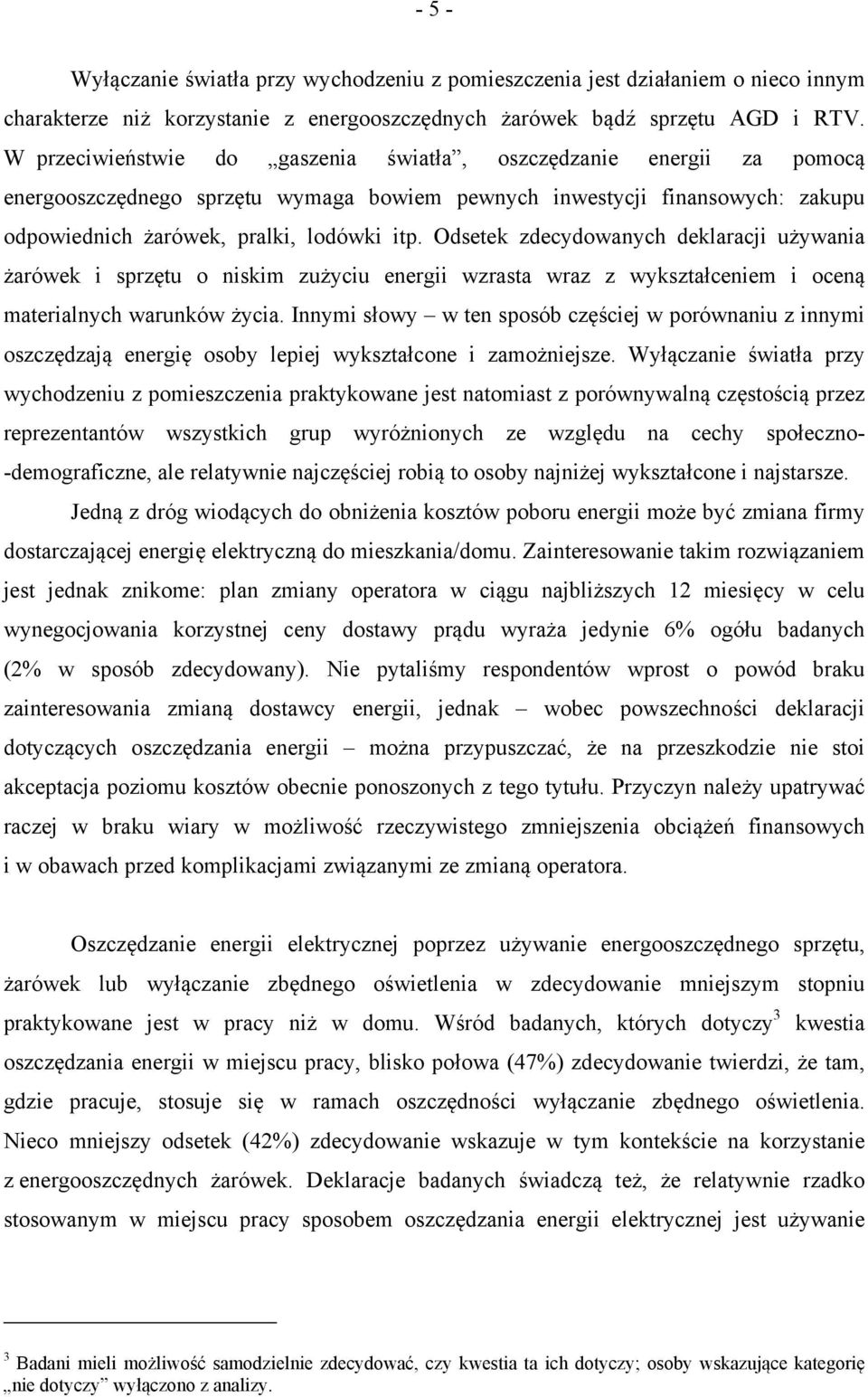 Odsetek zdecydowanych deklaracji używania żarówek i sprzętu o niskim zużyciu energii wzrasta wraz z wykształceniem i oceną materialnych warunków życia.