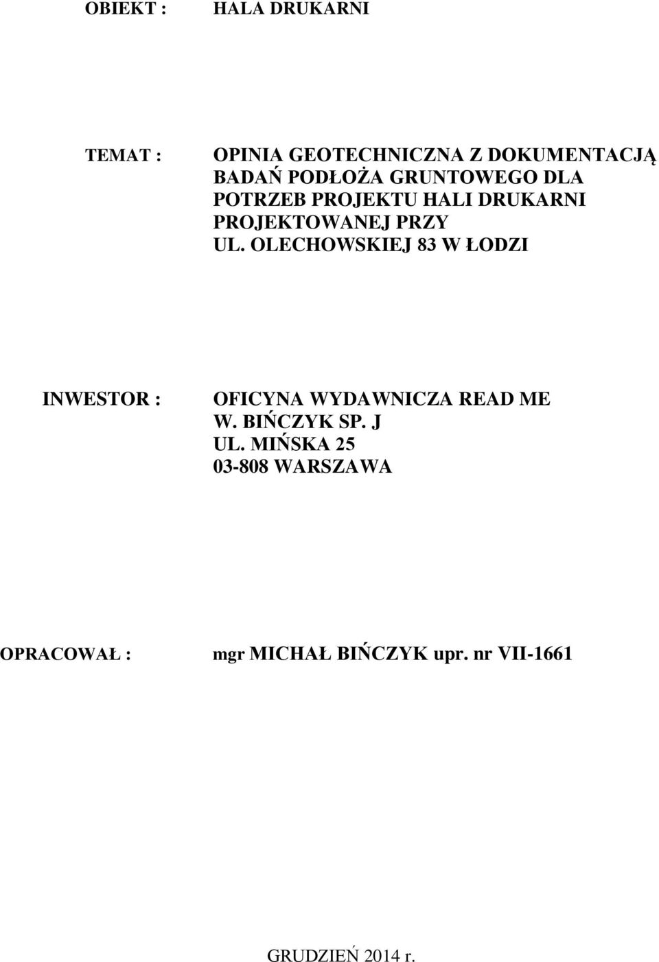 OLECHOWSKIEJ 83 W ŁODZI INWESTOR : OFICYNA WYDAWNICZA READ ME W. BIŃCZYK SP.