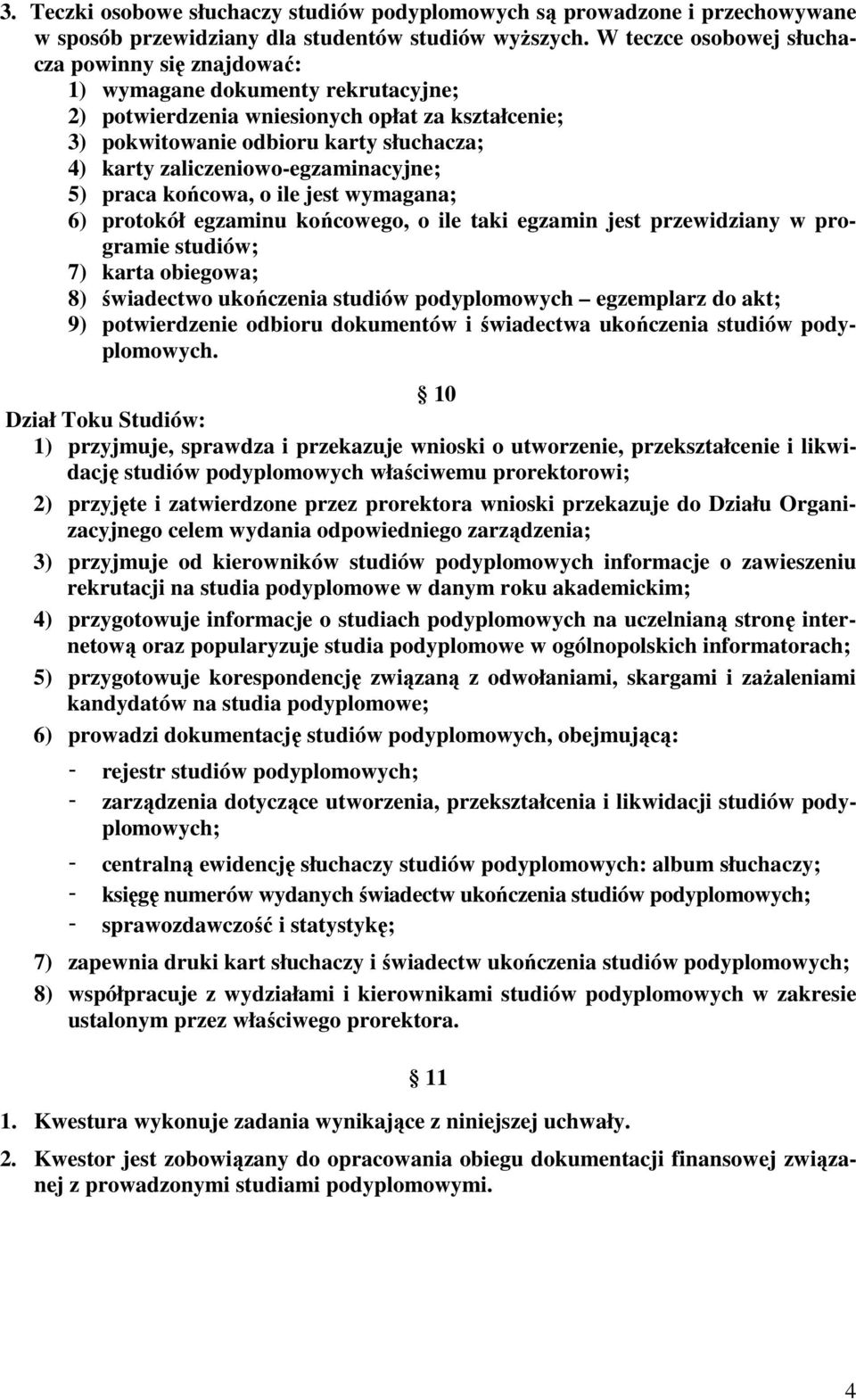 zaliczeniowo-egzaminacyjne; 5) praca końcowa, o ile jest wymagana; 6) protokół egzaminu końcowego, o ile taki egzamin jest przewidziany w programie studiów; 7) karta obiegowa; 8) świadectwo