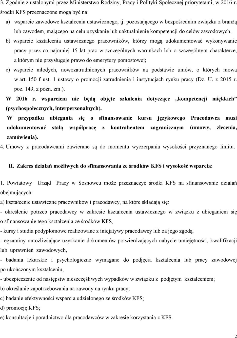 b) wsparcie kształcenia ustawicznego pracowników, którzy mogą udokumentować wykonywanie pracy przez co najmniej 15 lat prac w szczególnych warunkach lub o szczególnym charakterze, a którym nie