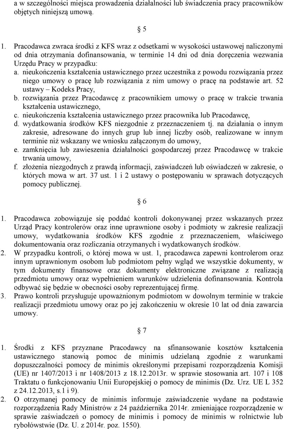 nieukończenia kształcenia ustawicznego przez uczestnika z powodu rozwiązania przez niego umowy o pracę lub rozwiązania z nim umowy o pracę na podstawie art. 52 ustawy Kodeks Pracy, b.