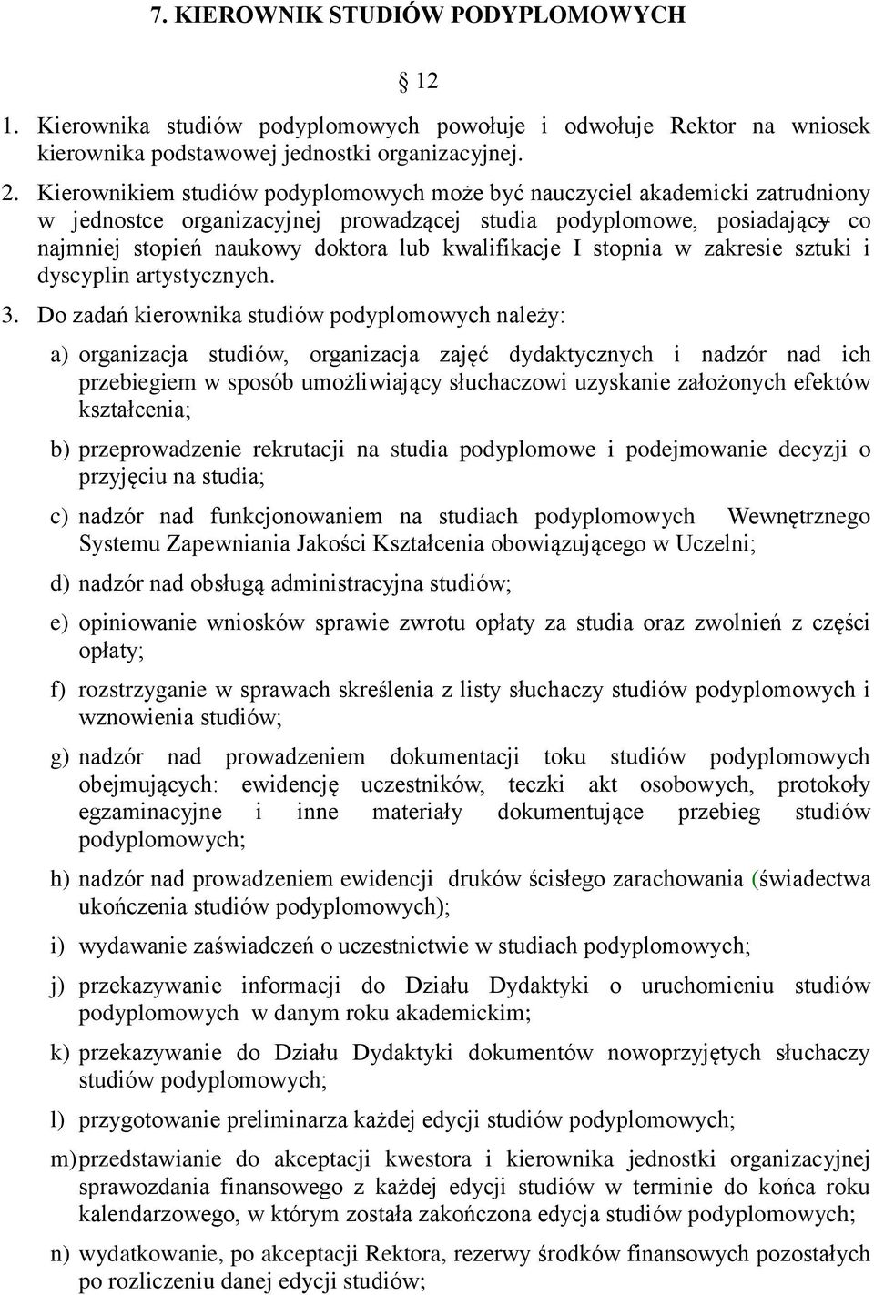 kwalifikacje I stopnia w zakresie sztuki i dyscyplin artystycznych. 3.