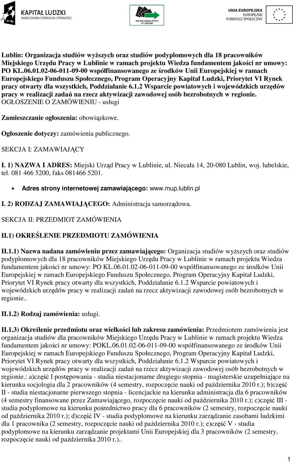 Poddziałanie 6.1.2 Wsparcie powiatowych i wojewódzkich urzędów pracy w realizacji zadań na rzecz aktywizacji zawodowej osób bezrobotnych w regionie.