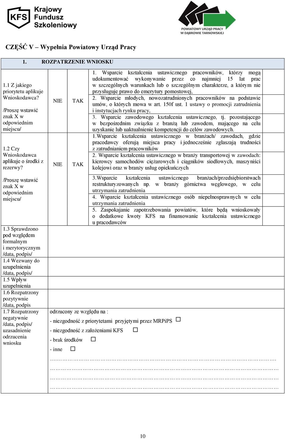 4 Wezwany do uzupełnienia /data, podpis/ 1.5 Wpływ uzupełnienia 1.6 Rozpatrzony pozytywnie /data, podpis 1.