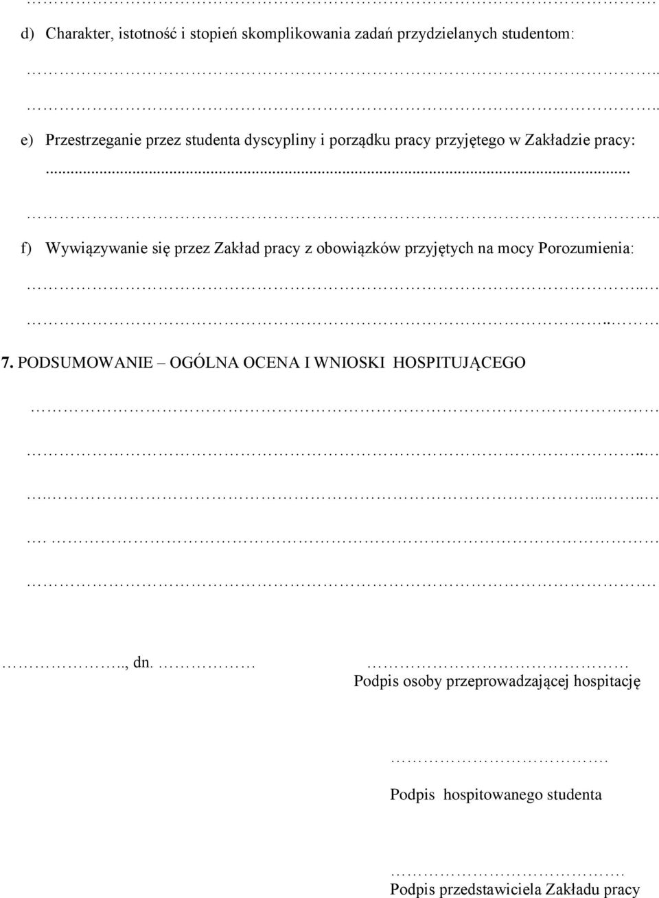 .... f) Wywiązywanie się przez Zakład pracy z obowiązków przyjętych na mocy Porozumienia:.... 7.