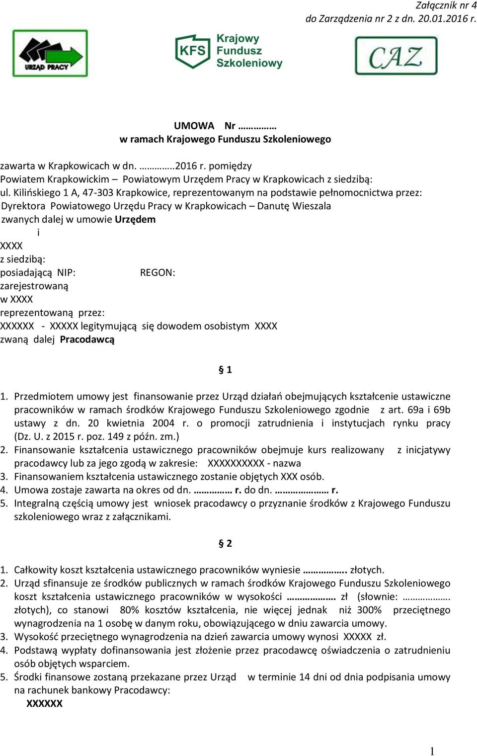 siedzibą: posiadającą NIP: REGON: zarejestrowaną w XXXX reprezentowaną przez: XXXXXX - XXXXX legitymującą się dowodem osobistym XXXX zwaną dalej Pracodawcą 1 1.