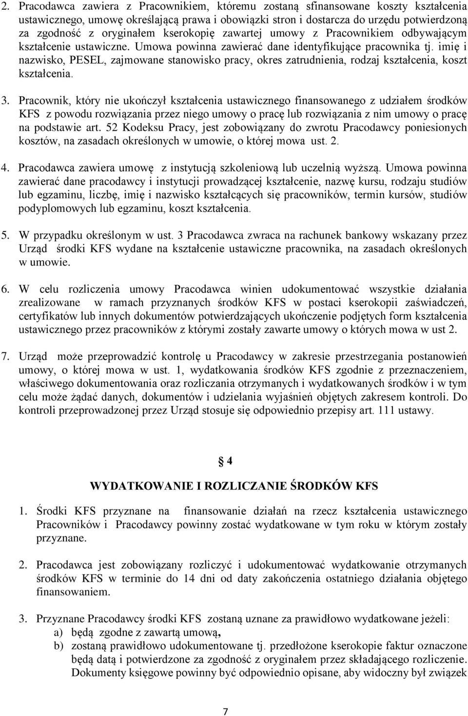 imię i nazwisko, PESEL, zajmowane stanowisko pracy, okres zatrudnienia, rodzaj kształcenia, koszt kształcenia. 3.