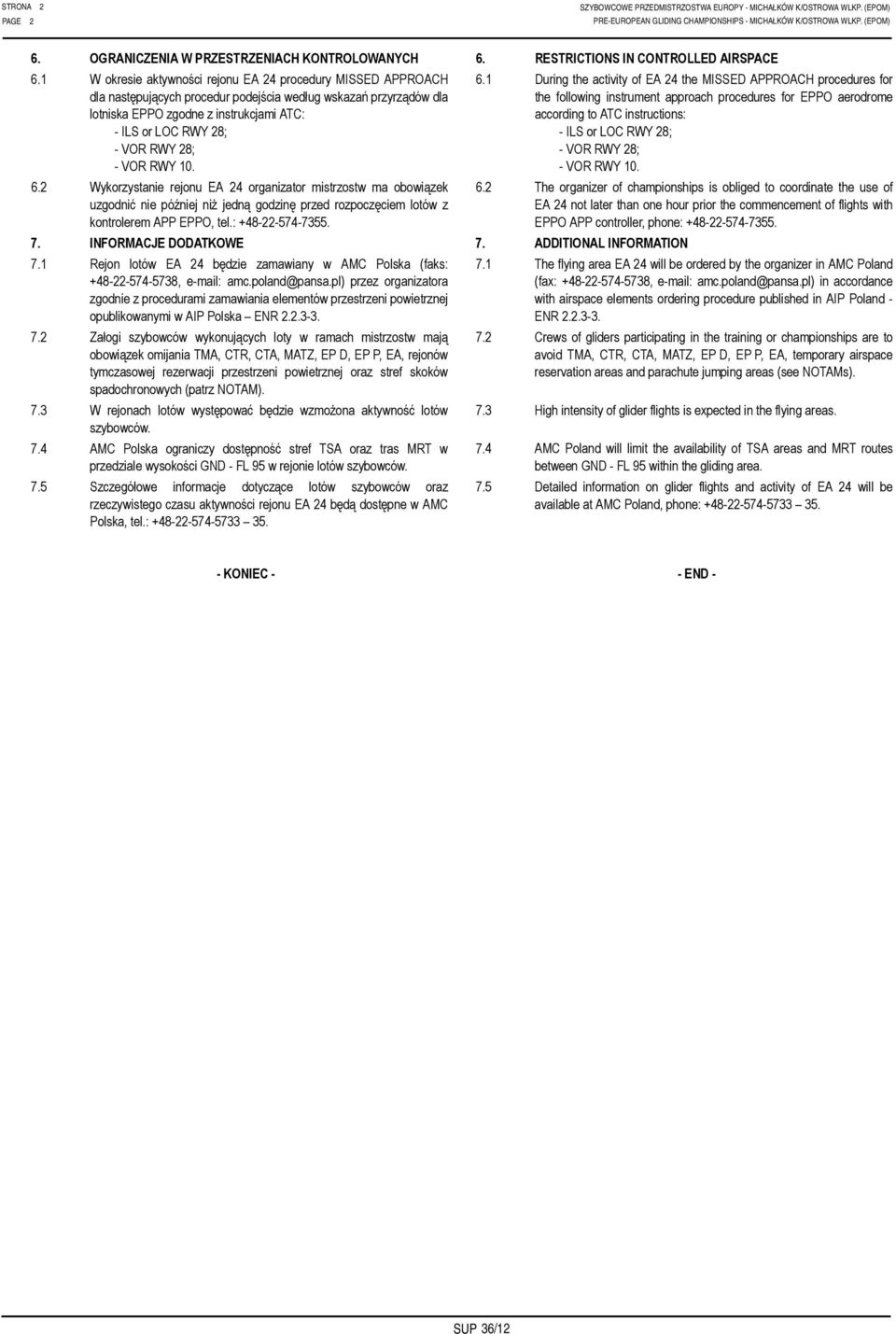 1 W okresie aktywności rejonu EA 24 procedury MISSED APPROACH dla następujących procedur podejścia według wskazań przyrządów dla lotniska EPPO zgodne z instrukcjami ATC: - ILS or LOC RWY 28; - VOR