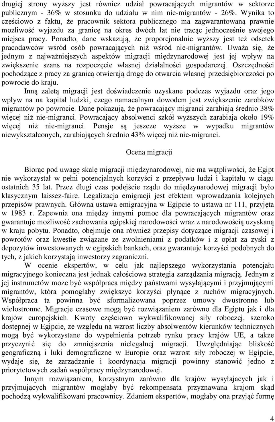 Ponadto, dane wskazują, że proporcjonalnie wyższy jest też odsetek pracodawców wśród osób powracających niż wśród nie-migrantów.