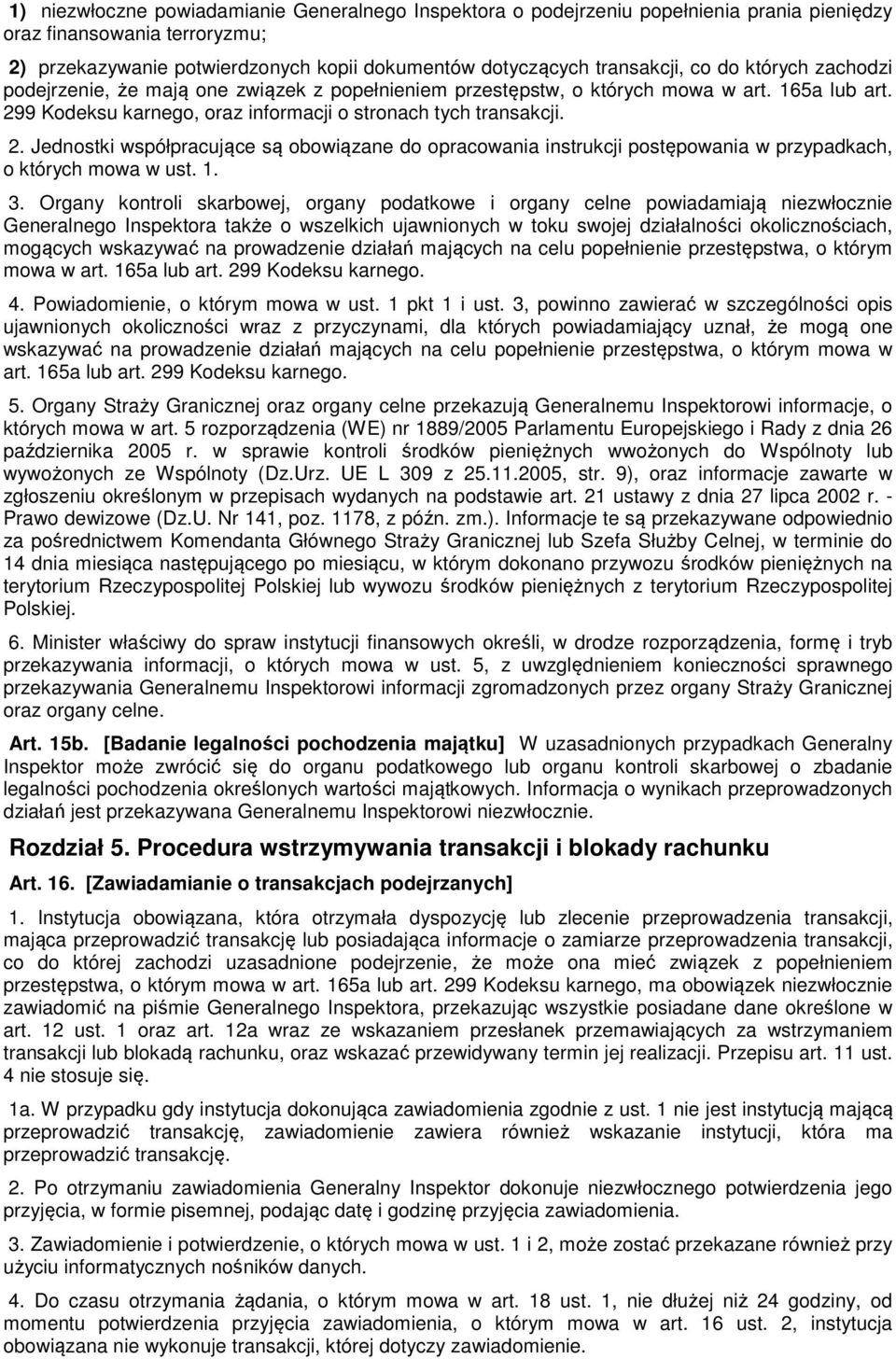 9 Kodeksu karnego, oraz informacji o stronach tych transakcji. 2. Jednostki współpracujące są obowiązane do opracowania instrukcji postępowania w przypadkach, o których mowa w ust. 1. 3.