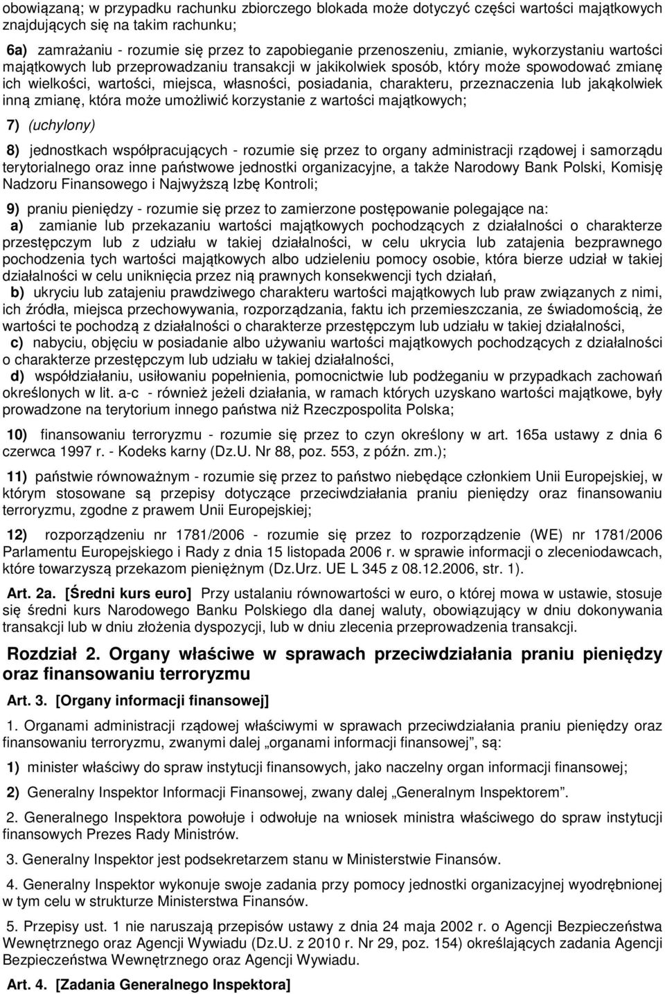 przeznaczenia lub jakąkolwiek inną zmianę, która może umożliwić korzystanie z wartości majątkowych; 7) (uchylony) 8) jednostkach współpracujących - rozumie się przez to organy administracji rządowej