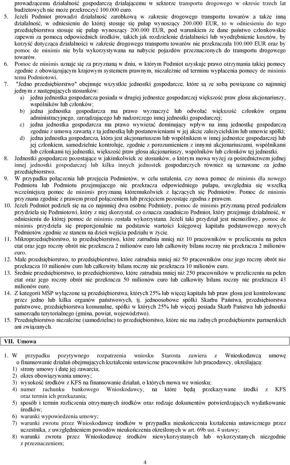 000 EUR, to w odniesieniu do tego przedsiębiorstwa stosuje się pułap wynoszący 200.