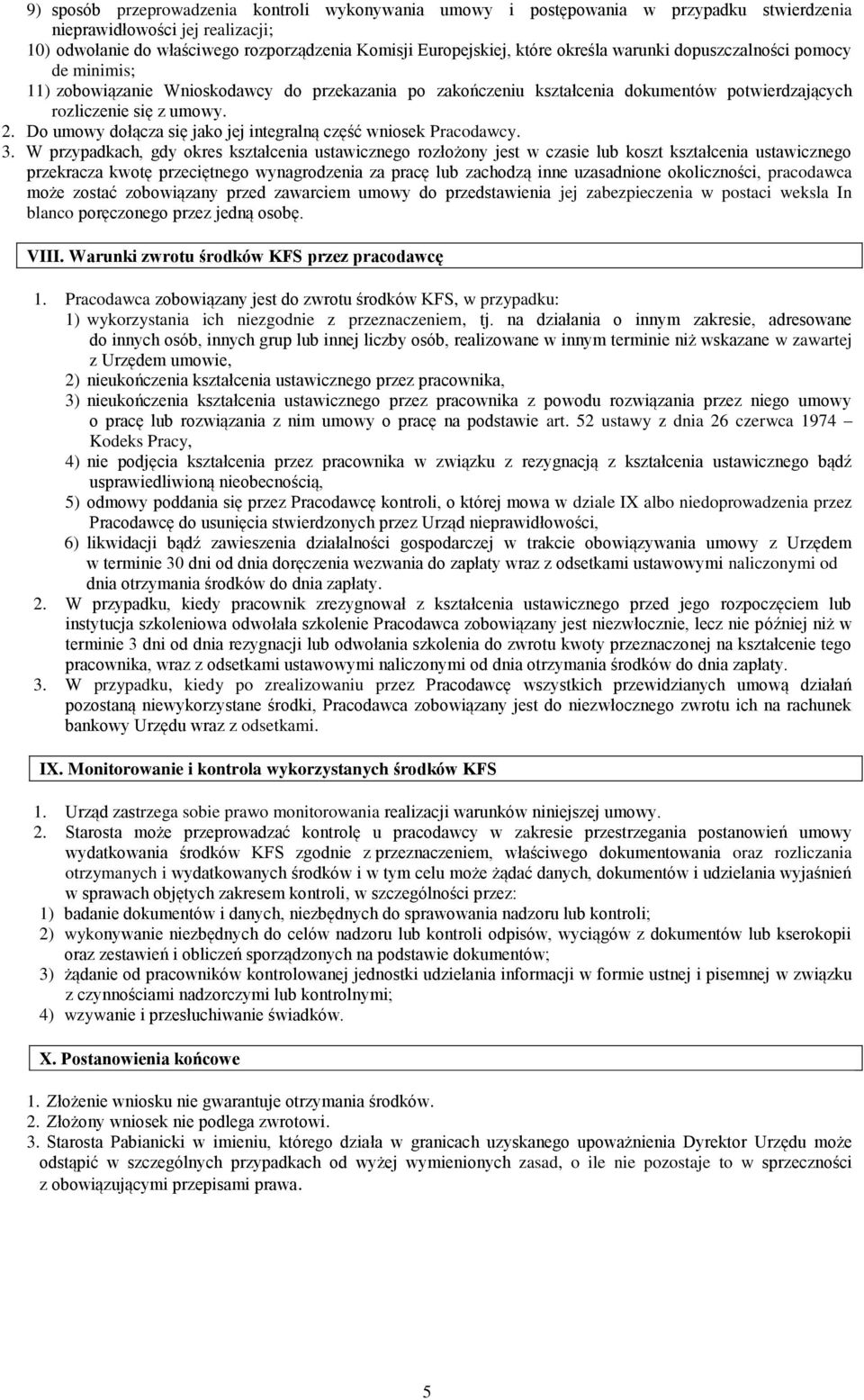 Do umowy dołącza się jako jej integralną część wniosek Pracodawcy. 3.