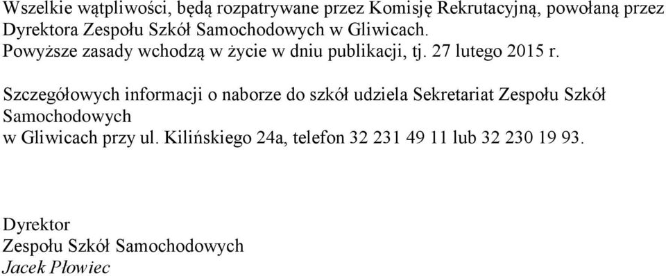 Szczegółowych informacji o naborze do szkół udziela Sekretariat Zespołu Szkół Samochodowych w Gliwicach