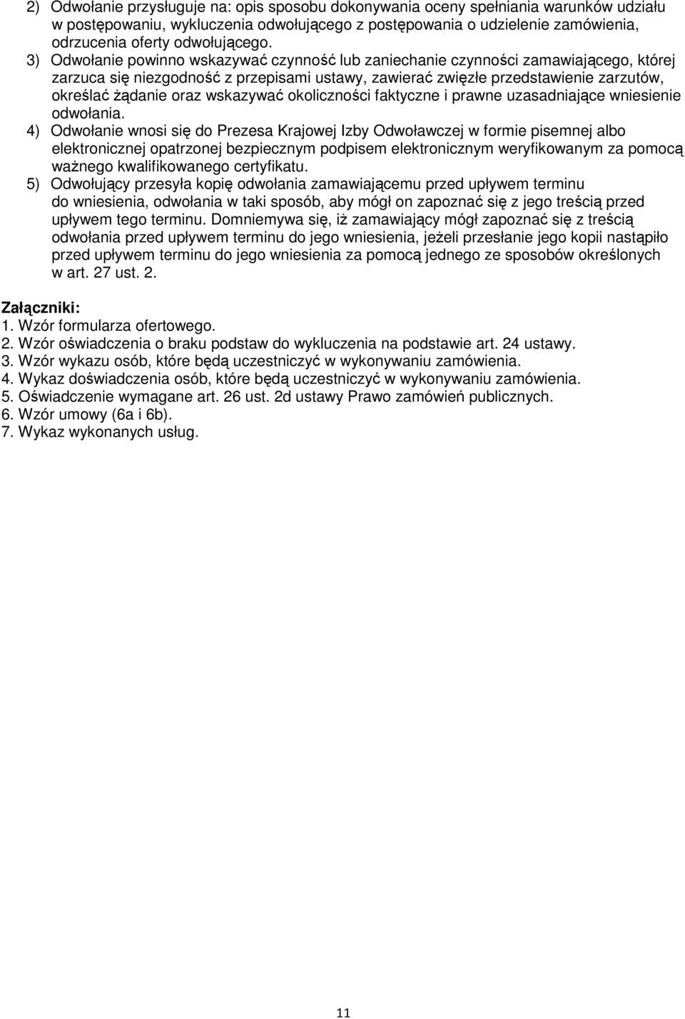 wskazywać okoliczności faktyczne i prawne uzasadniające wniesienie odwołania.