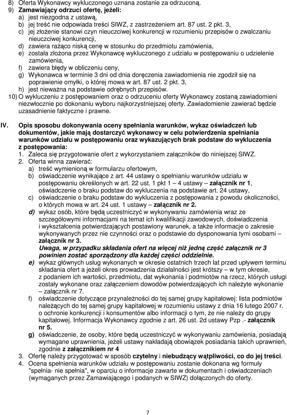 3, c) jej złożenie stanowi czyn nieuczciwej konkurencji w rozumieniu przepisów o zwalczaniu nieuczciwej konkurencji, d) zawiera rażąco niską cenę w stosunku do przedmiotu zamówienia, e) została