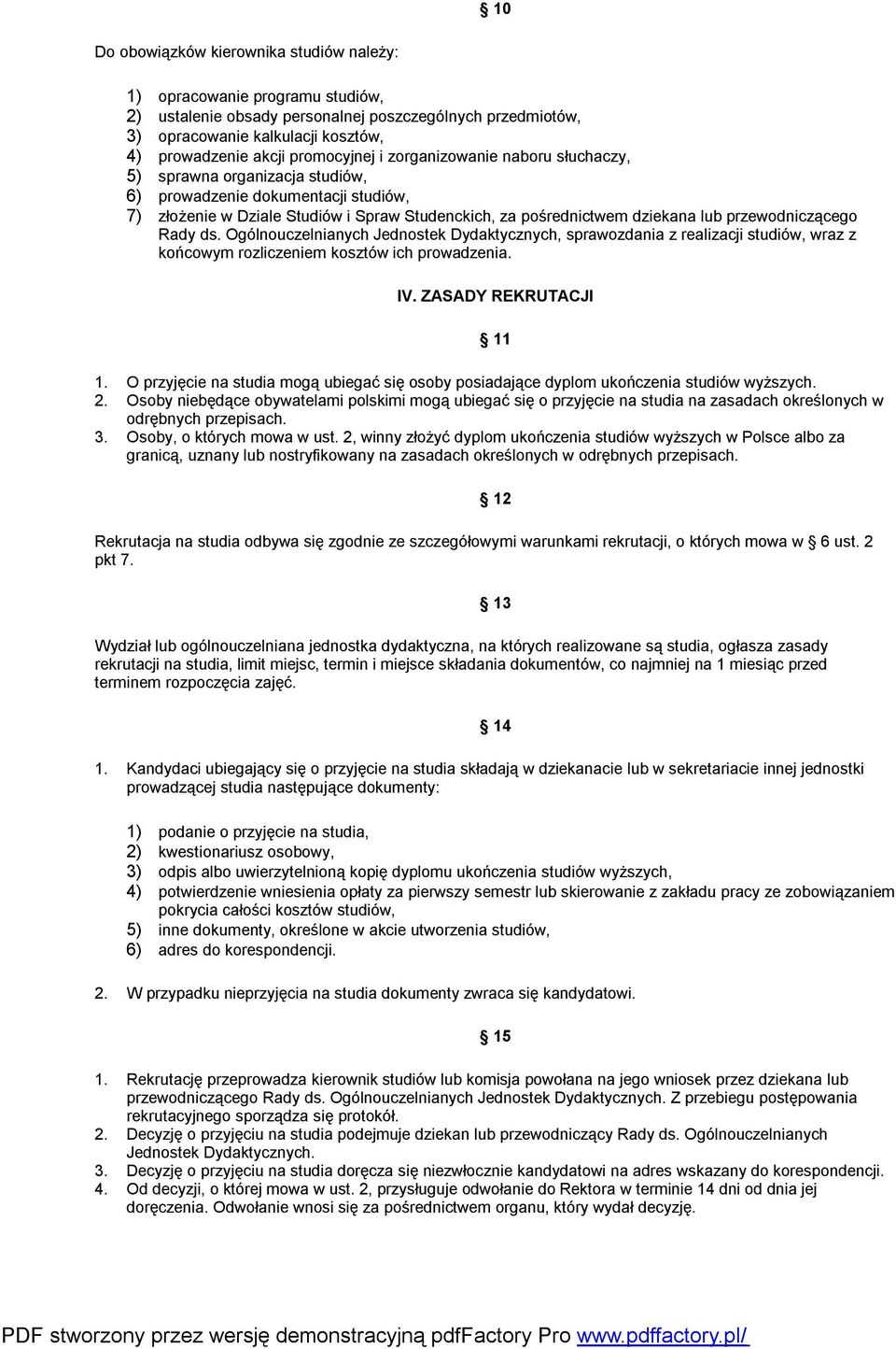 przewodniczącego Rady ds. Ogólnouczelnianych Jednostek Dydaktycznych, sprawozdania z realizacji studiów, wraz z końcowym rozliczeniem kosztów ich prowadzenia. IV. ZASADY REKRUTACJI 11 1.