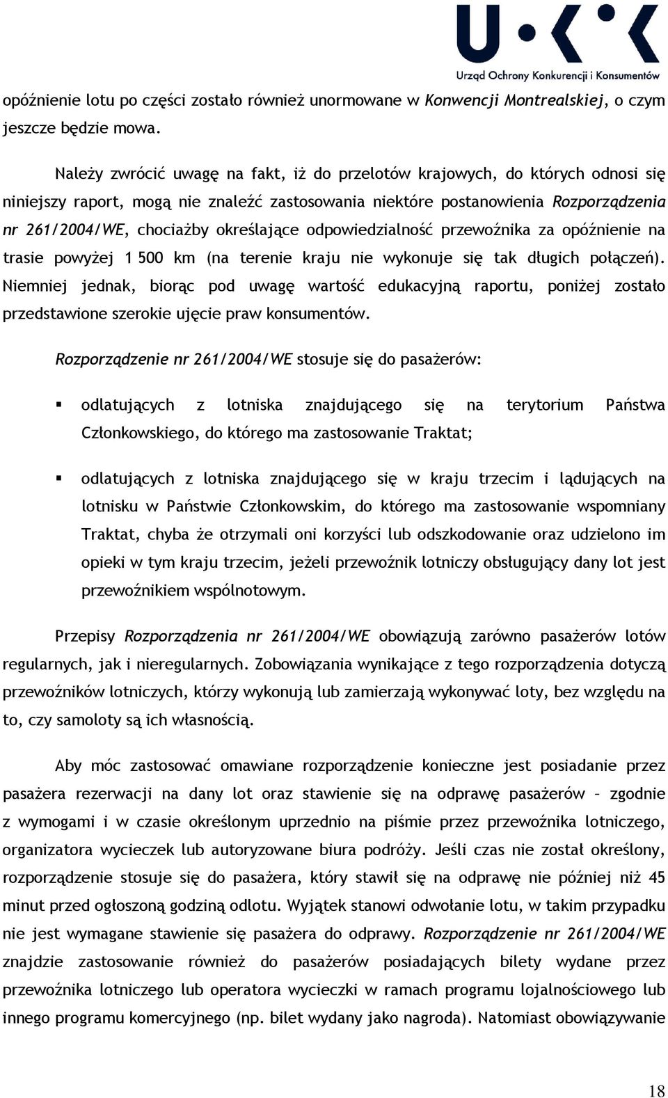 określające odpowiedzialność przewoźnika za opóźnienie na trasie powyżej 1 500 km (na terenie kraju nie wykonuje się tak długich połączeń).