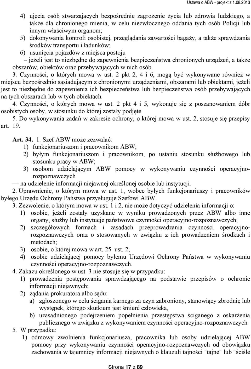bezpieczeństwa chronionych urządzeń, a także obszarów, obiektów oraz przebywających w nich osób. 3. Czynności, o których mowa w ust.