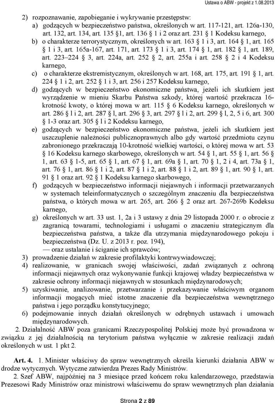 223 224 3, art. 224a, art. 252 2, art. 255a i art. 258 2 i 4 Kodeksu karnego, c) o charakterze ekstremistycznym, określonych w art. 168, art. 175, art. 191 1, art. 224 1 i 2, art. 252 1 i 3, art.
