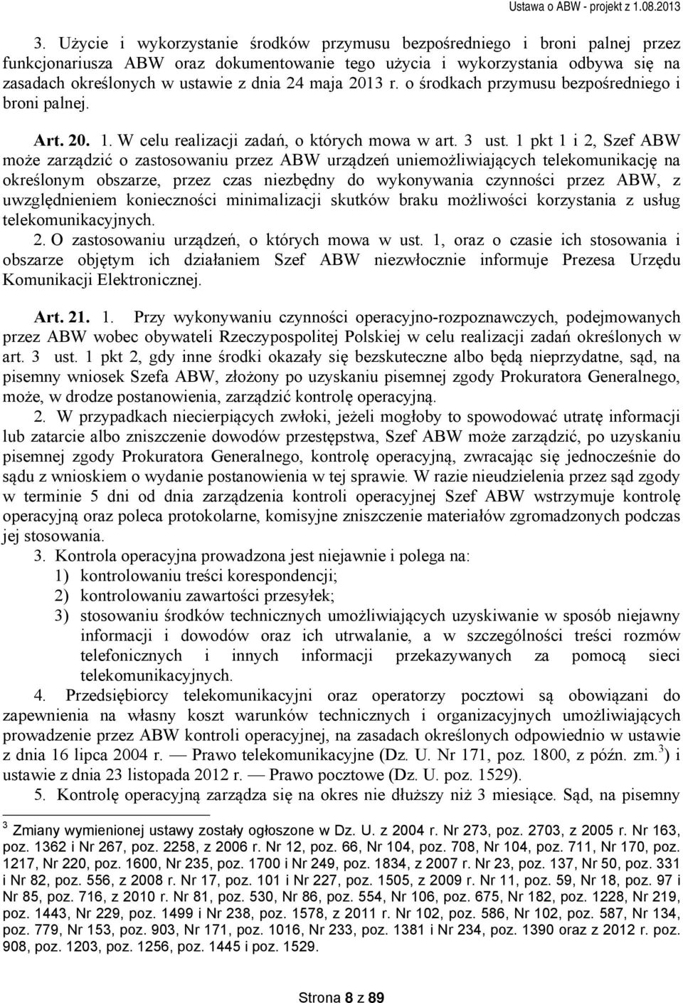 1 pkt 1 i 2, Szef ABW może zarządzić o zastosowaniu przez ABW urządzeń uniemożliwiających telekomunikację na określonym obszarze, przez czas niezbędny do wykonywania czynności przez ABW, z