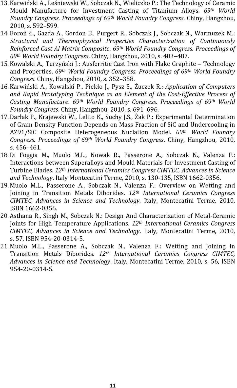: Structural and Thermophysical Properties Characterization of Continuously Reinforced Cast Al Matrix Composite. 69 th World Foundry Congress. Proceedings of 69 th World Foundry Congress.