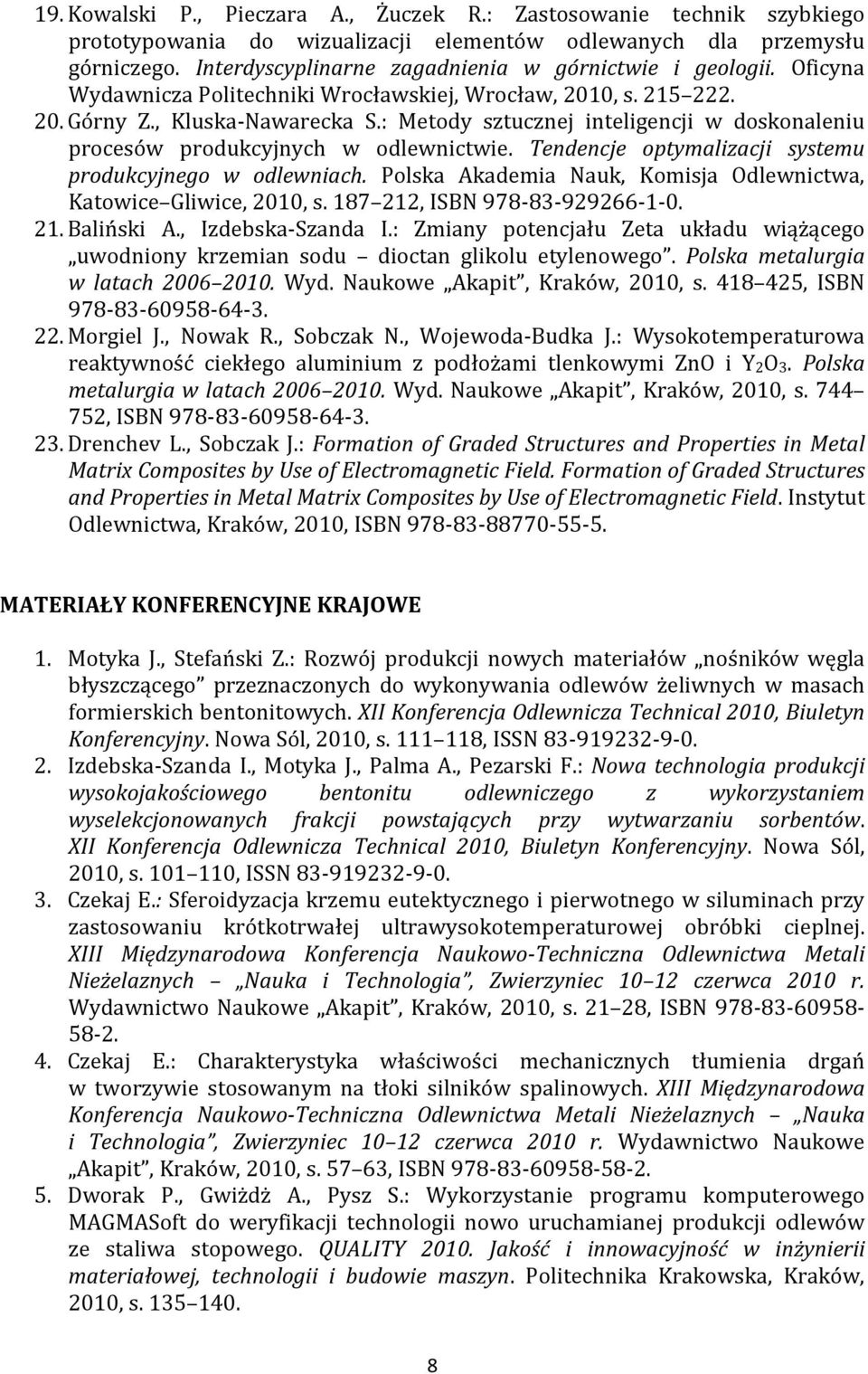 : Metody sztucznej inteligencji w doskonaleniu procesów produkcyjnych w odlewnictwie. Tendencje optymalizacji systemu produkcyjnego w odlewniach.